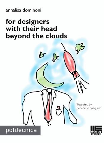 For designers with their head beyond the clouds - Annalisa Dominoni - Libro Maggioli Editore 2015, Politecnica | Libraccio.it