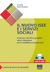 Il nuovo ISEE e i servizi sociali. Il decreto 159/2013, gli effetti attesi, indicazioni per le modifiche ai regolamenti. Con CD-ROM
