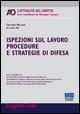 Ispezioni sul lavoro procedure e strategie di difesa  - Libro Maggioli Editore 2015, Legale. L'attualità del diritto | Libraccio.it