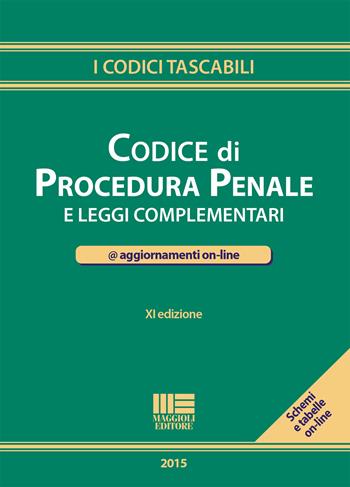 Codice di procedura penale e leggi complementari  - Libro Maggioli Editore 2015, I codici tascabili | Libraccio.it