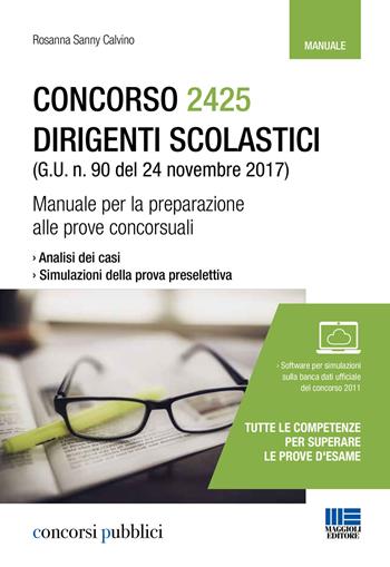 Concorso 2425 dirigenti scolastici (G. U. n. 90 del 24 novembre 2017). Manuale per la preparazione alle prove concorsuali. - Rosanna Calvino - Libro Maggioli Editore 2017, Concorsi pubblici | Libraccio.it