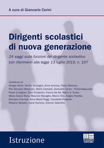 Il dirigente scolastico di oggi. Nuovi temi e approfondimenti per il «concorso» e la professione - Giancarlo Cerini - Libro Maggioli Editore 2015, Istruzione | Libraccio.it