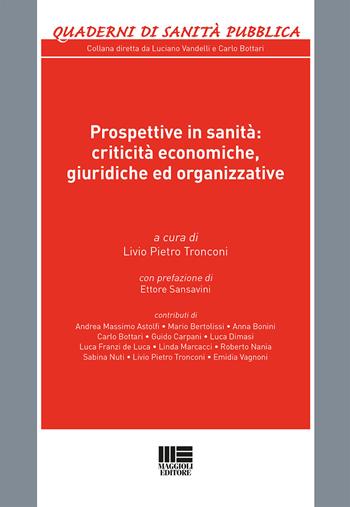 Prospettive in sanità. Criticità economiche, giuridiche ed organizzative  - Libro Maggioli Editore 2015, Quaderni di sanità pubblica | Libraccio.it