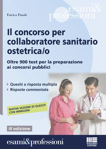 Il concorso per collaboratore sanitario ostetrica/o - Enrico Finale - Libro Maggioli Editore 2015 | Libraccio.it