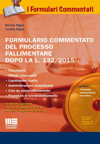 Formulario commentato del processo fallimentare. Con CD-ROM - Benito Nigro, Lucilla Nigro - Libro Maggioli Editore 2015, I formulari commentati | Libraccio.it