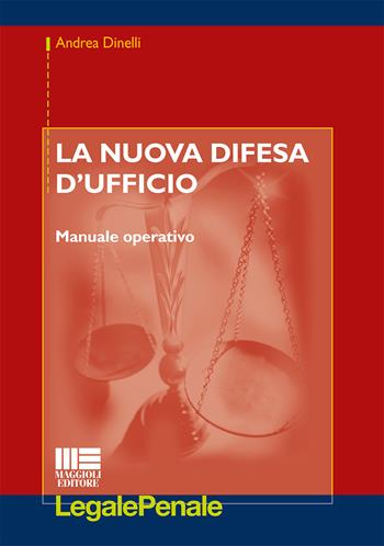 La nuova difesa d'ufficio. Manuale operativo - Andrea Dinelli - Libro Maggioli Editore 2015, Legale | Libraccio.it