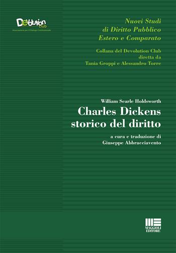 Charles Dickens storico del diritto - William Searle Holdsworth - Libro Maggioli Editore 2015, Devolution Club | Libraccio.it
