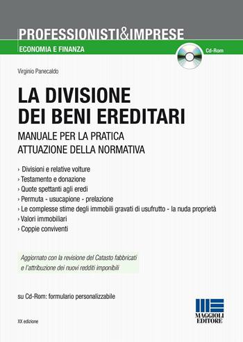 La divisione dei beni ereditari. Manuale per la pratica attuazione della normativa. Con CD-ROM - Virginio Panecaldo - Libro Maggioli Editore 2016, Professionisti & Imprese | Libraccio.it
