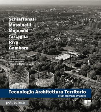 Tecnologia architettura territorio. Studi ricerche progetti  - Libro Maggioli Editore 2015, Politecnica | Libraccio.it