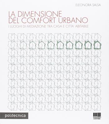 La dimensione del comfort urbano - Eleonora Salsa - Libro Maggioli Editore 2015, Politecnica | Libraccio.it