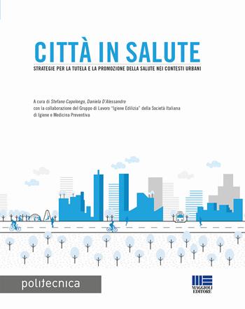 Città in salute  - Libro Maggioli Editore 2017 | Libraccio.it
