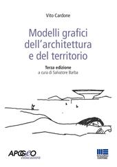 Modelli grafici dell'architettura e del territorio. Ediz. illustrata