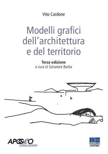 Modelli grafici dell'architettura e del territorio. Ediz. illustrata - Vito Cardone - Libro Apogeo Education 2015, Idee e strumenti | Libraccio.it