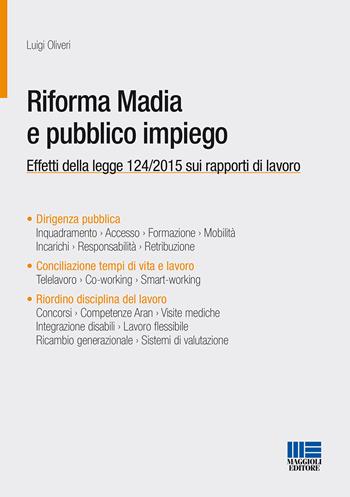 Riforma Madia e pubblico impiego - Luigi Oliveri - Libro Maggioli Editore 2015, Progetto ente locale | Libraccio.it