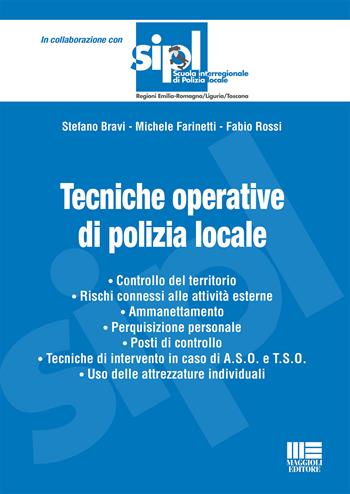 Tecniche operative di polizia locale - Stefano Bravi, Michele Farinetti, Fabio Rossi - Libro Maggioli Editore 2015, Scuola di polizia | Libraccio.it