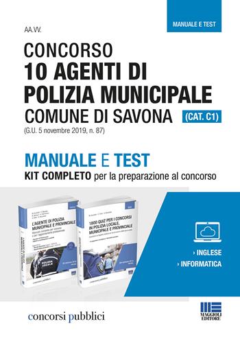 Concorso 10 agenti di polizia municipale. Comune di Savona (Cat. C1) (G.U. 5 novembre 2019, n. 87). Manuale e test. Kit completo per la preparazione al concorso  - Libro Maggioli Editore 2019, Concorsi pubblici | Libraccio.it