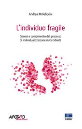 L' individuo fragile. Genesi e compimento del processo di individualizzazione in Occidente