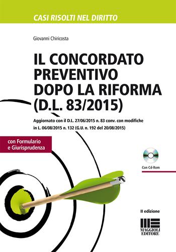 Il concordato preventivo dopo la riforma (D.L. 83/2015). Con CD-ROM - Giovanni Chiricosta - Libro Maggioli Editore 2015, Casi risolti nel diritto | Libraccio.it