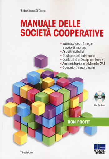 Manuale delle società cooperative. Con CD-ROM - Sebastiano Di Diego - Libro Maggioli Editore 2015, Non profit | Libraccio.it