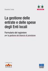 La gestione delle entrate e delle spese degli enti locali. Formulario del ragioniere per la gestione del bilancio di previsione. Con CD-ROM