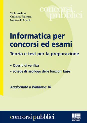 Informatica per concorsi ed esami. Teoria e test per la preparazione - Viola Ardone, Giuliana Pianura, Giancarlo Sperli - Libro Maggioli Editore 2015, Concorsi pubblici | Libraccio.it