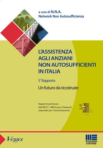 L' assistenza agli anziani non autosufficienti in Italia  - Libro Maggioli Editore 2015, Sociale & sanità | Libraccio.it
