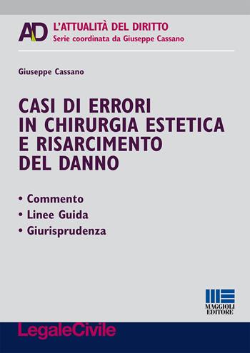 Casi di errori in chirurgia estetica e risarcimento del danno - Giuseppe Cassano - Libro Maggioli Editore 2016, Legale | Libraccio.it