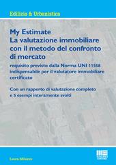 My estimate. Guida pratica alle valutazioni immobiliari secondo gli standard internazionali