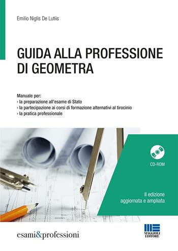 Guida alla professione di geometra. Con CD-ROM - Emilio Niglis De Lutiis - Libro Maggioli Editore 2016, Esami & professioni | Libraccio.it
