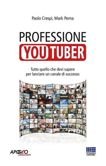 Professione youtuber - Paolo Crespi, Mark Perna - Libro Apogeo Education 2016, Apogeo next | Libraccio.it