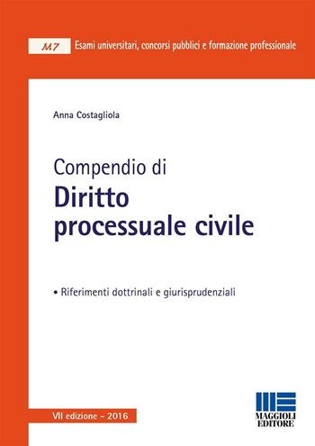 Compendio di diritto processuale civile - Anna Costagliola - Libro Maggioli Editore 2016, Moduli | Libraccio.it
