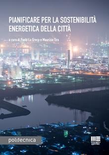 Pianificare per la sostenibilità energetica della città - Paolo La Greca, Maurizio Tira - Libro Maggioli Editore 2017, Politecnica | Libraccio.it