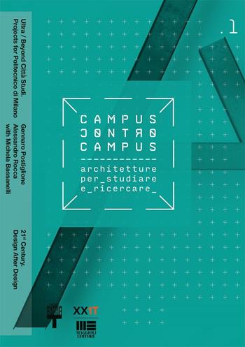 XXI Triennale Milano Politecnico di Milano. Campus e controcampus. Vol. 1  - Libro Maggioli Editore 2016, Politecnica | Libraccio.it