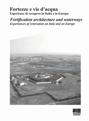 Fortezze e vie d'acqua  - Libro Maggioli Editore 2016, Politecnica | Libraccio.it