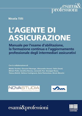 L' agente di assicurazione - Nicola Tilli - Libro Maggioli Editore 2016, Esami & professioni | Libraccio.it