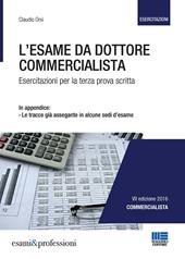 L' esame da dottore commercialista. Esercitazioni per la terza prova scritta