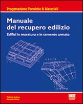 Manuale del recupero edilizio. Edifici in muratura e in cemento armato