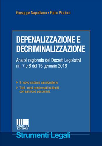 Depenalizzazione e decriminalizzazione - Giuseppe Napolitano, Fabio Piccioni - Libro Maggioli Editore 2016, Strumenti legali | Libraccio.it
