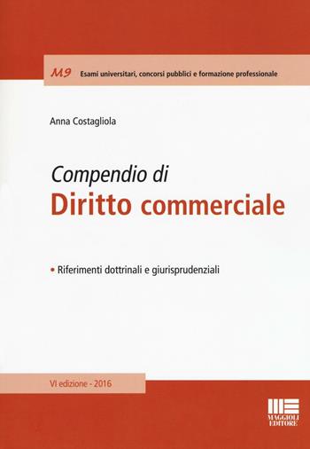 Compendio di diritto commerciale - Anna Costagliola - Libro Maggioli Editore 2016, Moduli | Libraccio.it