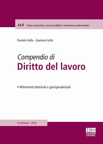 Compendio di diritto del lavoro - Daniela Irollo, Gaetano Irollo - Libro Maggioli Editore 2016, Moduli | Libraccio.it