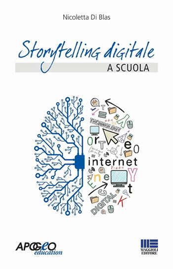 Storytelling digitale a scuola - Nicoletta Di Blas - Libro Apogeo Education 2016, Apogeo next | Libraccio.it
