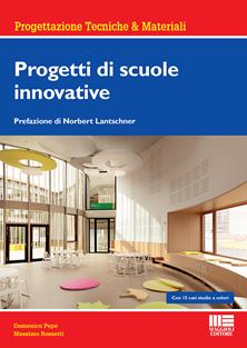 Progetti di scuole innovative - Domenico Pepe, Massimo Rossetti - Libro Maggioli Editore 2016, Progettazioni tecniche & materiali | Libraccio.it