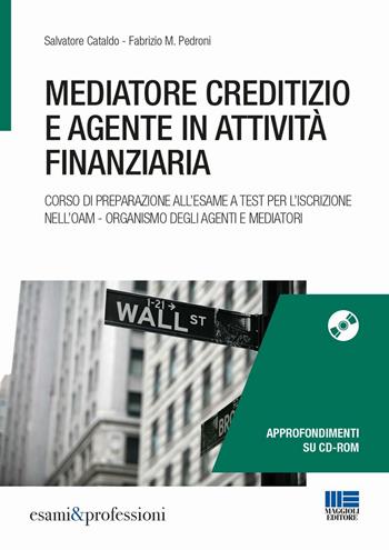 Mediatore creditizio e agente in attività finanziaria. Con CD-ROM - Salvatore Cataldo, Fabrizio Pedroni - Libro Maggioli Editore 2016, Esami & professioni | Libraccio.it