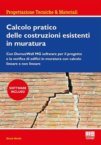 Calcolo pratico delle costruzioni esistenti in muratura - Nicola Mordà - Libro Maggioli Editore 2016, Ambiente territorio edilizia urbanistica | Libraccio.it