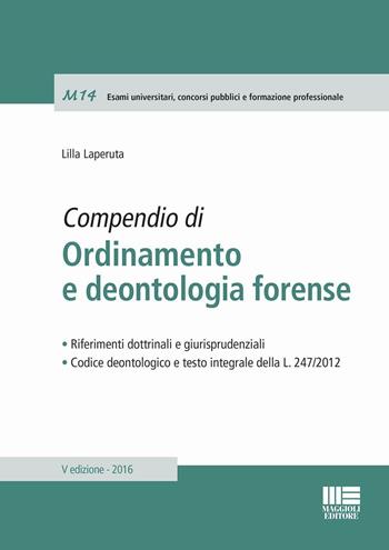 Compendio di ordinamento e deontologia forense - Lilla Laperuta - Libro Maggioli Editore 2016, Moduli | Libraccio.it