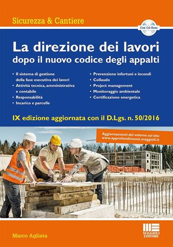 La direzione dei lavori dopo il nuovo codice degli appalti. Con CD-ROM - Marco Agliata - Libro Maggioli Editore 2016, Sicurezza & cantiere | Libraccio.it