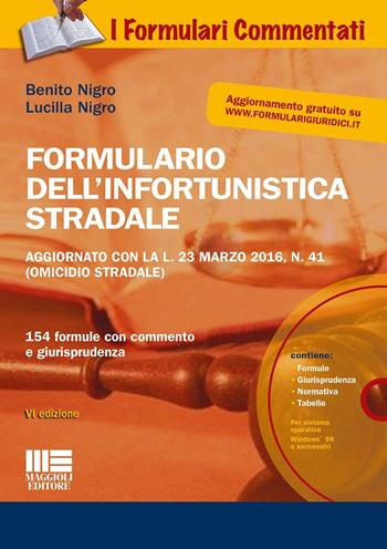 Formulario dell'infortunistica stradale. Con CD-ROM - Lucilla Nigro, Benito Nigro - Libro Maggioli Editore 2016, I formulari commentati | Libraccio.it