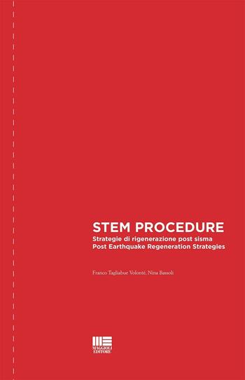 STEM procedure. Strategie di rigenerazione post sisma-Post earthquake regeneration strategies. Ediz. bilingue - Franco Tagliabue Volonté, Nina Bassoli - Libro Maggioli Editore 2016, Politecnica | Libraccio.it