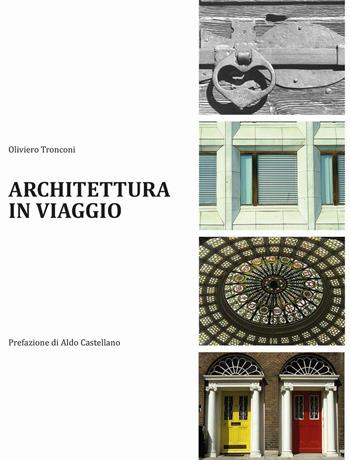 Architettura in viaggio - Oliviero Tronconi - Libro Maggioli Editore 2016, Politecnica | Libraccio.it