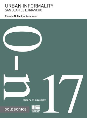 Urban informality - Fiorella N. Medina Zambrano - Libro Maggioli Editore 2016, Politecnica | Libraccio.it
